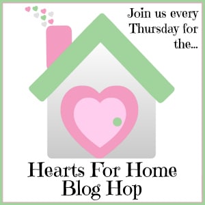 Hearts for Home Blog Hop