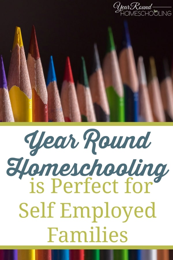 Year Round Homeschooling is Perfect for Self Employed Families - By Misty Leask