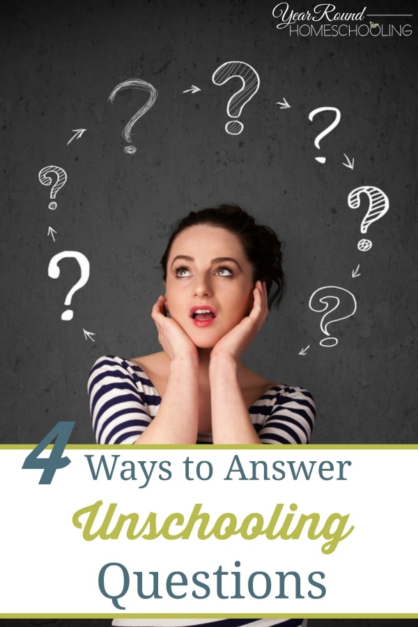 4 Ways to Answer Unschool Questions - By Shellet