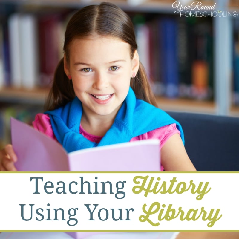 Teaching History Using Your Library Year Round Homeschooling