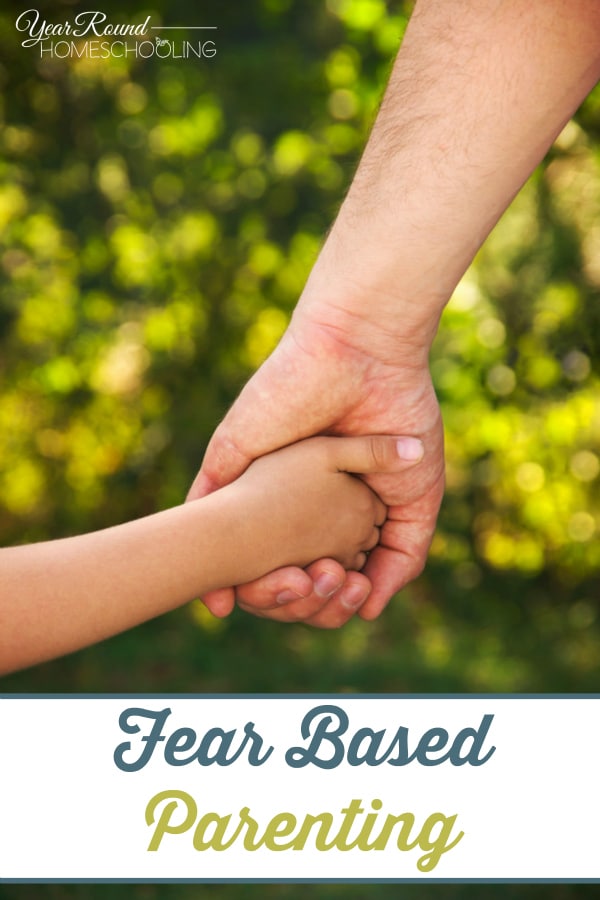 Fear Based Parenting - By Trish