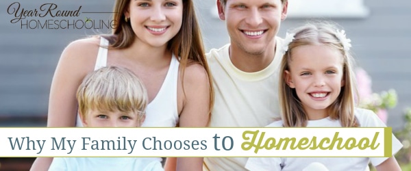Why My Family Chooses to Homeschool - By Nicole - Year Round Homeschooling