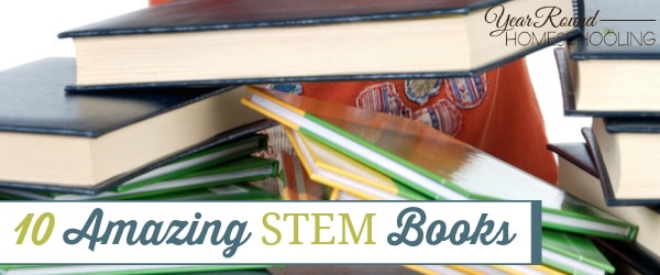 STEM, STEM books, books for STEM, STEM in your homeschool, STEM homeschooling, homeschool, homeschooling, litereature, books, read