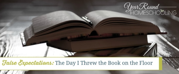false expectations, unrealistic expectations for homeschooling, homeschooling expectations, homeschool mom fail, homeschool, homeschooling