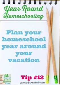 Year Round Homeschooling Tip #12