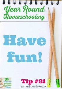 Year Round Homeschooling Tip #31