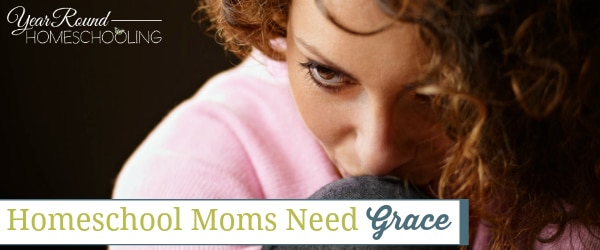 homeschool moms need grace, homeschool mom grace, homeschool mom