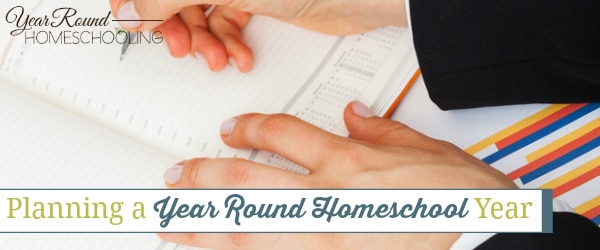 planning a year round homeschool year, year round homeschool planning, homeschool planning