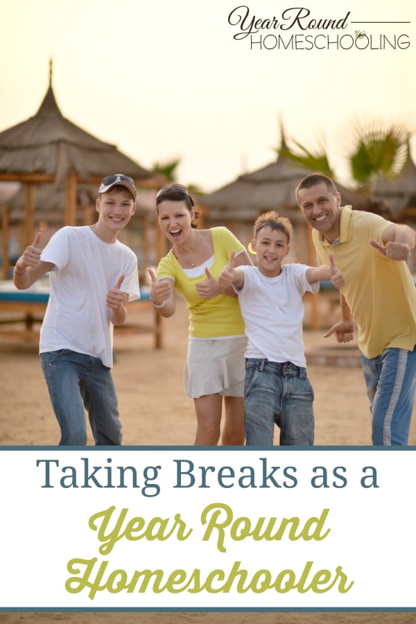 taking breaks as a year round homeschooler, take a homeschool break, homeschool break, homeschooling break, year round homeschooling break, year round homeschool break, homeschool year round break