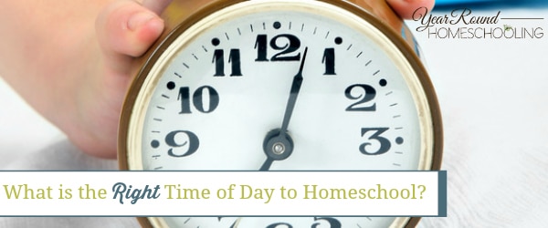 right time of day to homeschool, right time to homeschool