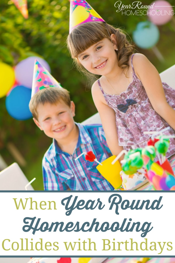 birthdays, year round homeschooling, year round homeschooling