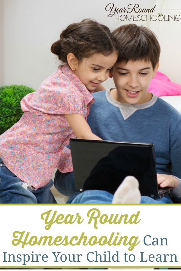 year round homeschooling can inspire, year round homeschooling inspires, year round homeschooling inspiring, year round homeschooling