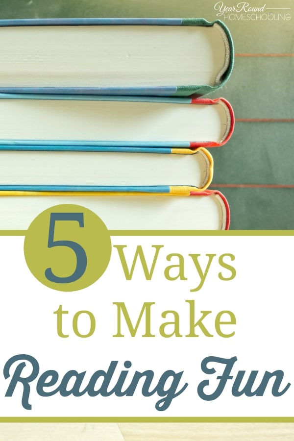 5 Ways to Make Reading Fun - By Misty Leask