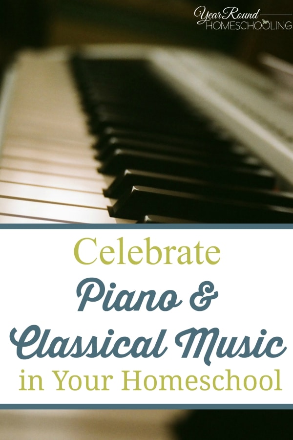 Celebrate Piano & Classical Music in Your Homeschool - By Annette