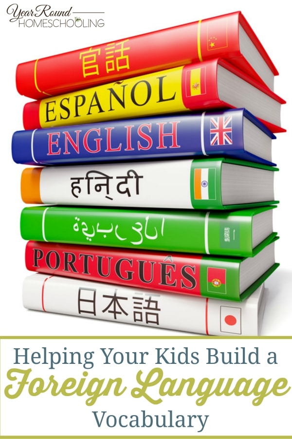 Helping Your Kids Build a Foreign Language Vocabulary - By Jennifer K.