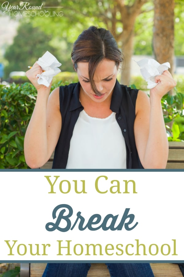 You Can Break Your Homeschool - By Misty Leask