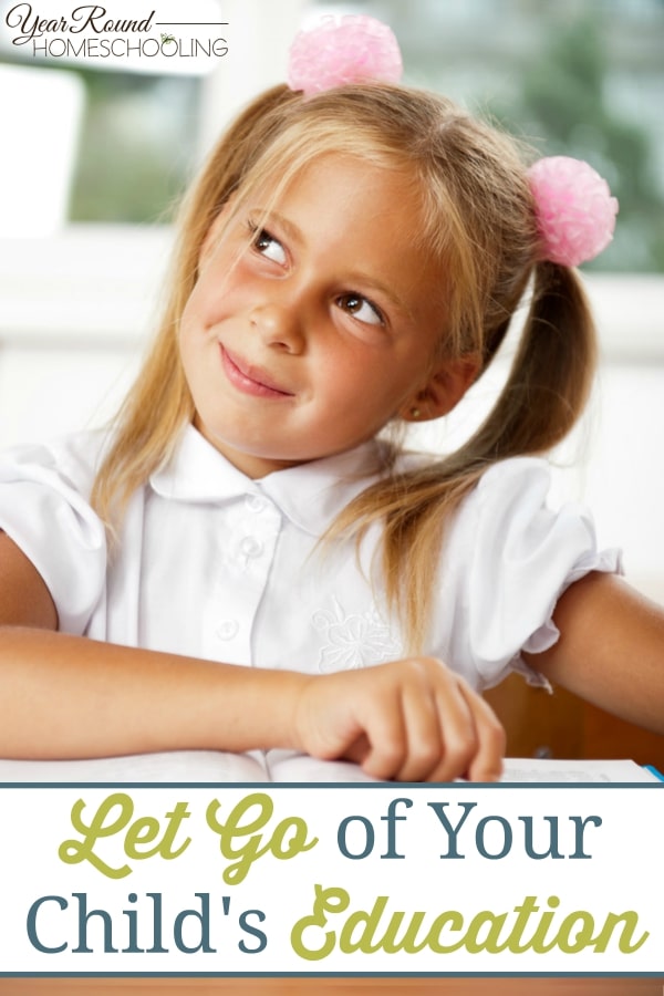 Let Go of Your Child's Education - By Misty Leask