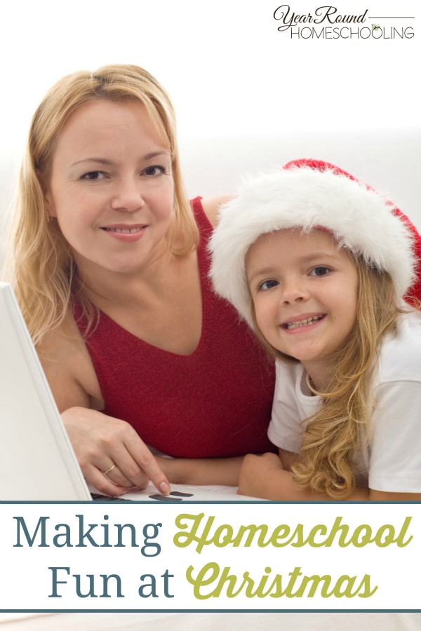 Making Homeschool Fun at Christmas - By Misty Leask