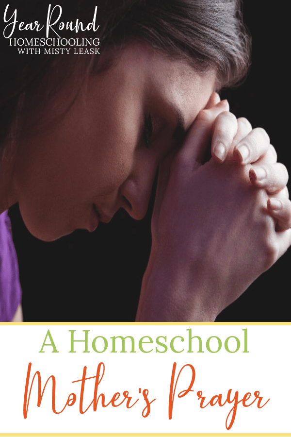 homeschool mother's prayer, homeschool mothers prayer, homeschool mom prayer, homeschool prayer, prayer homeschool