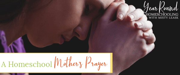 homeschool mother's prayer, homeschool mothers prayer, homeschool mom prayer, homeschool prayer, prayer homeschool