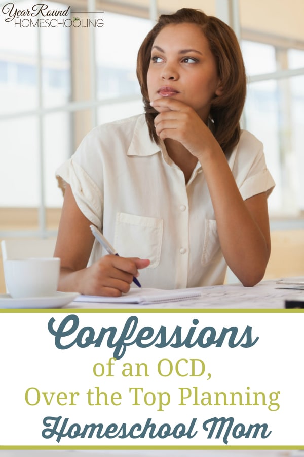 confessions, ocd, planning, homeschool, homeschooling, mom