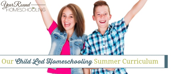 child led homeschool, child led homeschooling, summer homeschool, summer homeschooling, homeschool, homeschooling