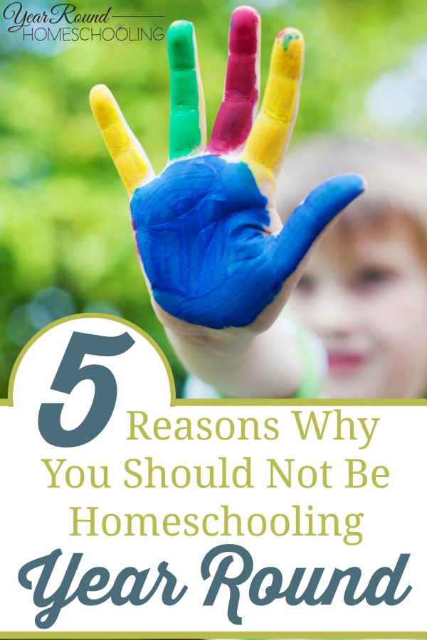 5 Reasons Why You Should Not Be Homeschooling Year Round - Year Round ...