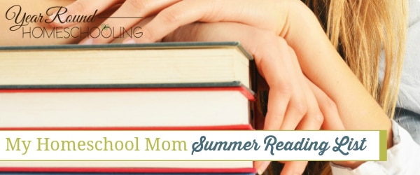 homeschool mom summer reading list, mom summer reading list, mom reading list, homeschool mom reading list, reading list, summer reading list