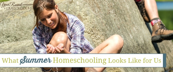 summer homeschooling, summertime homeschooling, summer homeschool. homeschool summer, summer, homeschool, homeschooling