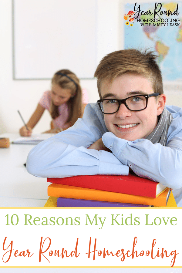 reasons my kids love year round homeschooling, kids love year round homeschooling, love year round homeschooling