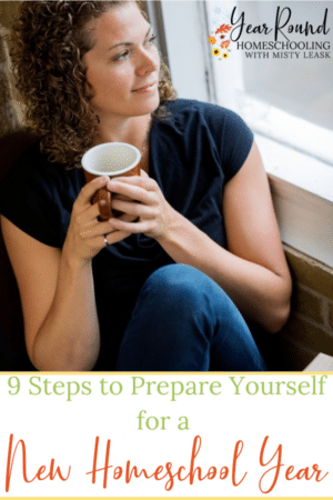 9 Steps to Prepare Yourself for a New Homeschool Year - Year Round ...
