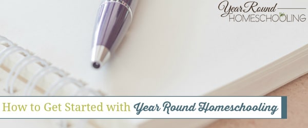 get started with year round homeschooling, how to get started with year round homeschooling, year round homeschooling tips, year round homeschoo