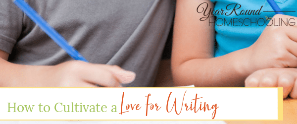 cultivate a love for writing, love for writing, creative writing