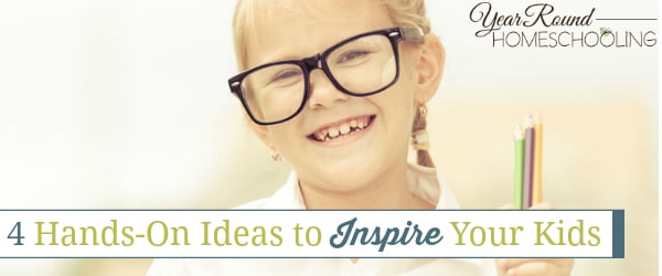 hands-on ideas to inspire your kids, hands-on ideas, inspire kids