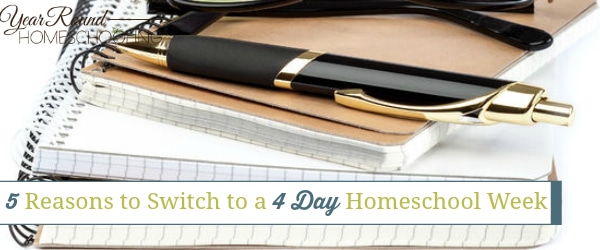 4 day homeschool week, reasons to switch to a 4 day homeschool week