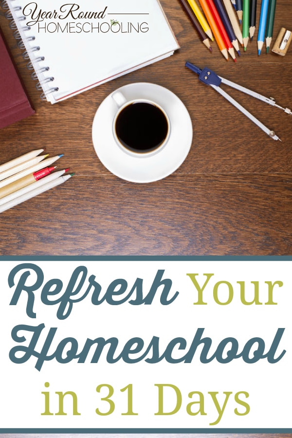refresh your homeschool, how to refresh your homeschool, tips to refresh your homeschool, ways to refresh your homeschool
