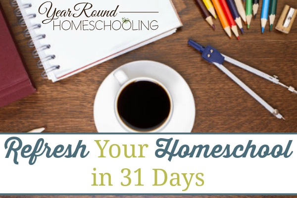 refresh your homeschool, how to refresh your homeschool, tips to refresh your homeschool, ways to refresh your homeschool