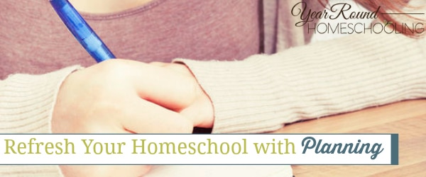 refresh your homeschool, homeschool planning, homeschool plans, planning