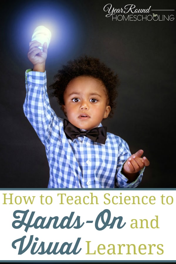 how to teach science to hands-on visual learners, teach science to hands-on visual learners, teach science hands-on