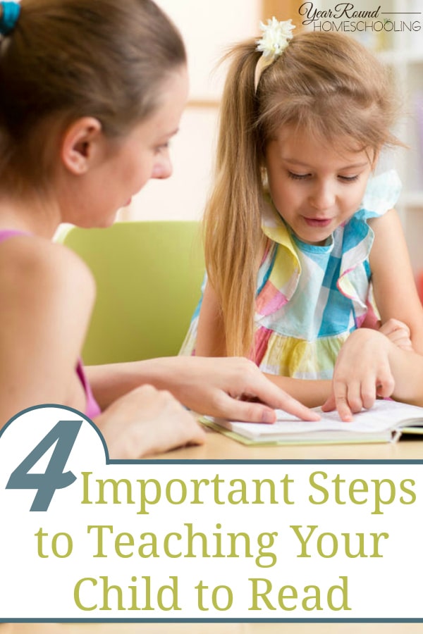 4 Important Steps To Teaching Your Child To Read Year Round Homeschooling