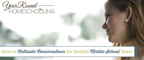 cultivate conversation, homeschooling middle school, homeschool middle school, middle school