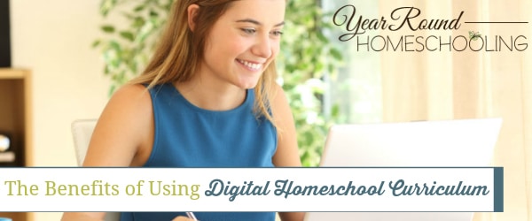 benefits of using digital homeschool curriculum, benefits of digital homeschool curriculum, digital homeschool curriculum, printable homeschool curriculum, online homeschool curriculum