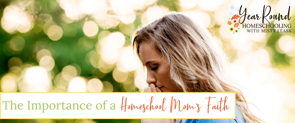 importance of homeschool mom's faith, homeschool mom's faith