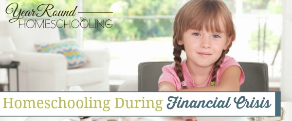 homeschooling during financial crisis, homeschool during financial crisis, homeschooling during a financial crisis, homeschool during a financial crisis