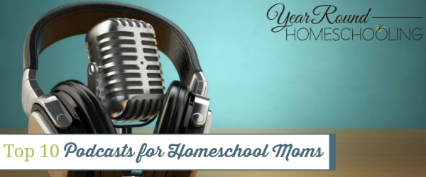 top podcasts for homeschool moms, podcasts for homeschool moms, homeschool moms podcasts, homeschool moms podcasts
