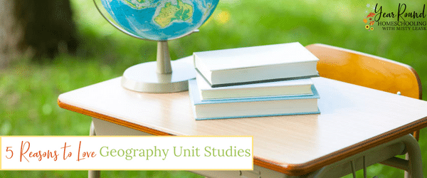geography unit studies, geography unit study, geography, unit studies, unit study