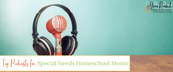 podcasts for special needs homeschool moms, podcasts for special needs, podcasts for special needs homeschool, podcasts for special needs homeschooling, special needs homeschooling podcasts, podcasts special needs homeschooling