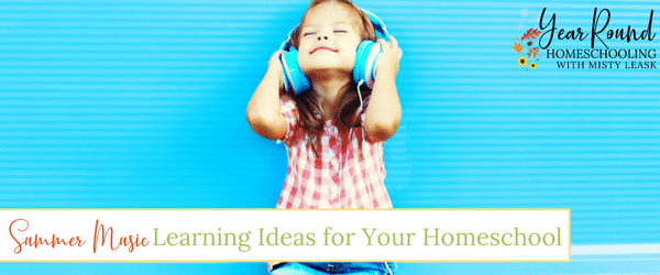 summer music learning homeschool, summer music homeschool, homeschool summer music, summer homeschool music, summer homeschool music ideas, homeschool summer music ideas