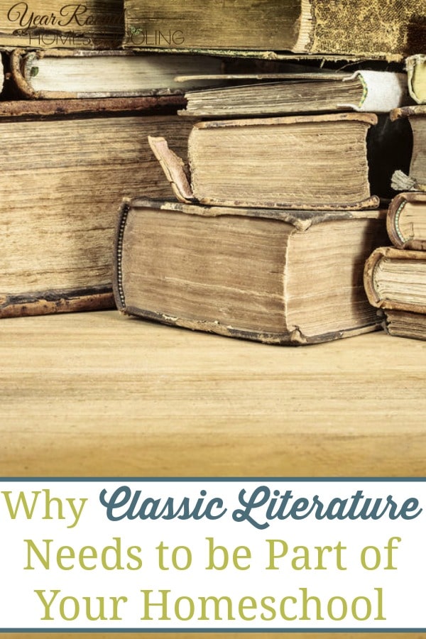 why classic literature needs to be part of your homeschool, classic literature homeschool, homeschool classic literature, why classic literature homeschool, classic literature, reasons why your homeschool needs classic literature