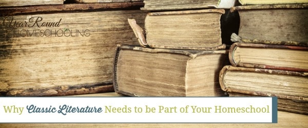 why classic literature needs to be part of your homeschool, classic literature homeschool, homeschool classic literature, why classic literature homeschool, classic literature, reasons why your homeschool needs classic literature